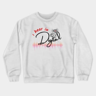 I hear in Digital | Cochlear Implants | CI Crewneck Sweatshirt